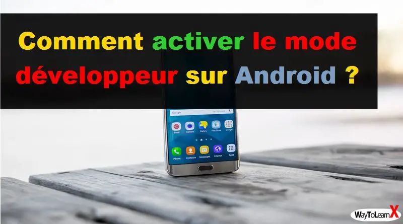 Comment activer le mode développeur sur Android WayToLearnX