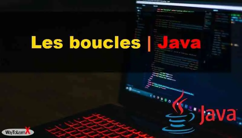 Programmation en Java - Les boucles