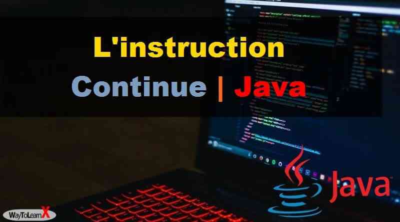 Programmation en Java - L'instruction Continue