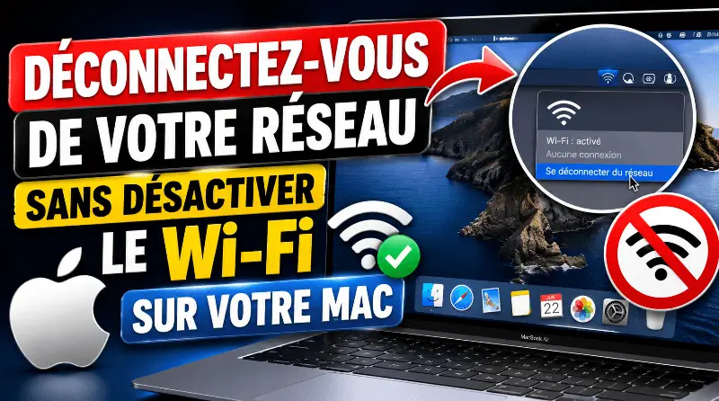 comment-deconnectez-vous-de-votre-reseau-sans-desactiver-le-wi-fi-sur-votre-mac