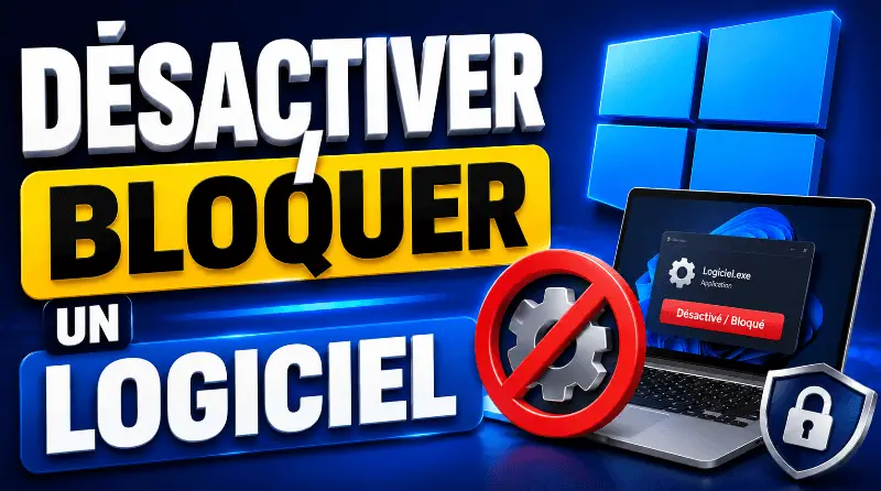 desactiver-bloquer-un-logiciel