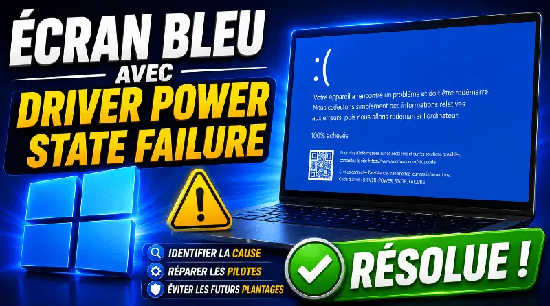 resolu-ecran-bleu-avec-driver-power-state-failure-sous-windows-10