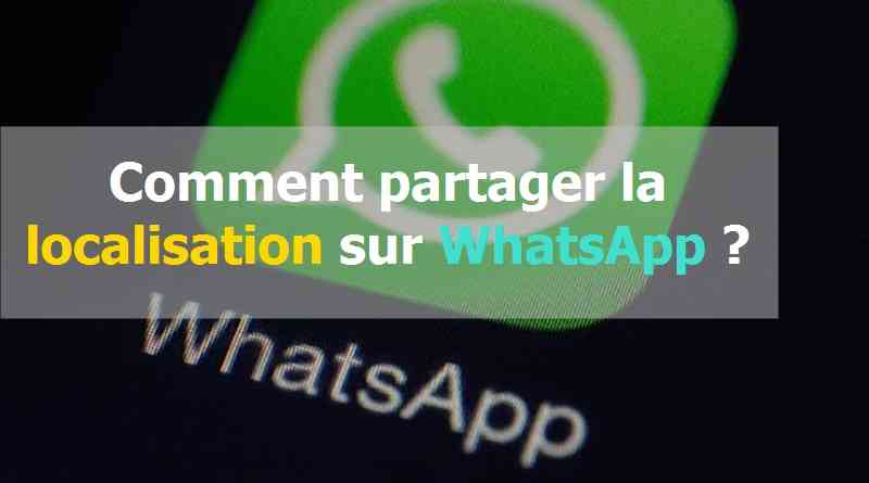 Comment partager la localisation WhatsApp