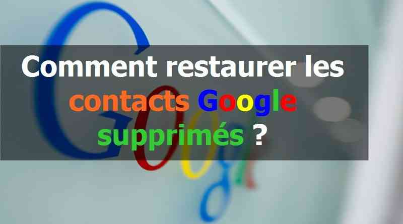 Comment restaurer les contacts Google supprimés