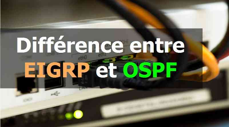 Différence entre EIGRP et OSPF
