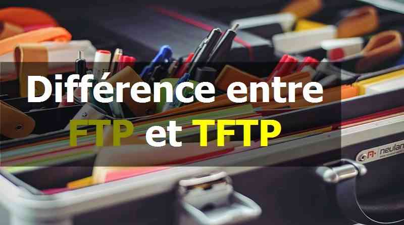 Différence entre FTP et TFTP