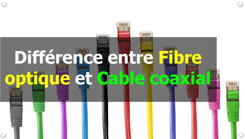 Différence entre Fibre optique et Cable coaxial