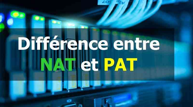 Différence entre NAT et PAT