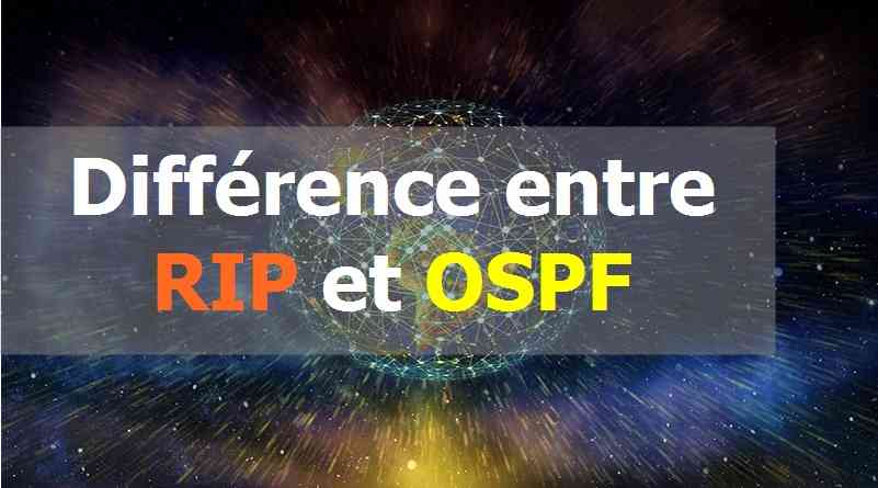 Différence entre RIP et OSPF