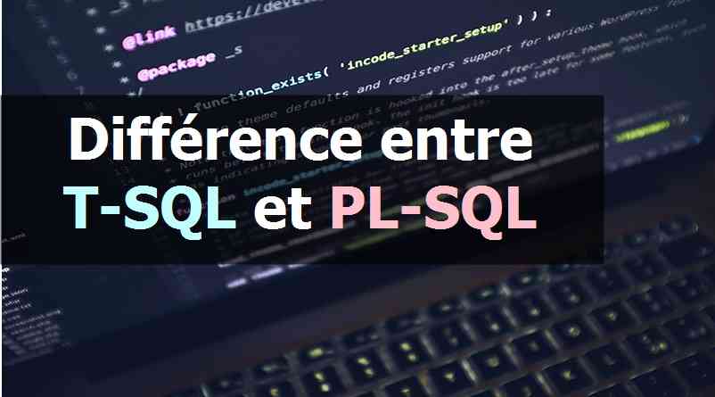 Différence entre T-SQL et PL-SQL
