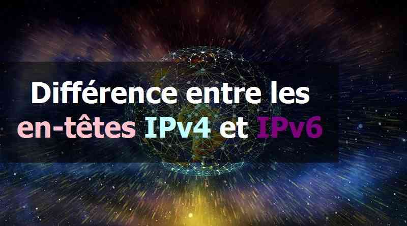 Différence entre les en-têtes IPv4 et IPv6