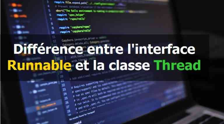 Différence Entre Classe Abstraite Et Interface Différence entre l'interface Runnable et la classe Thread en java