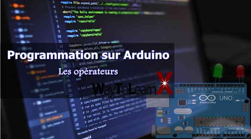Programmer l'Arduino - Les opérateurs - WayToLearnX