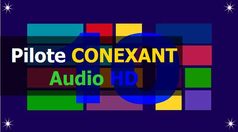 Pilote CONEXANT Audio HD sous Windows 10