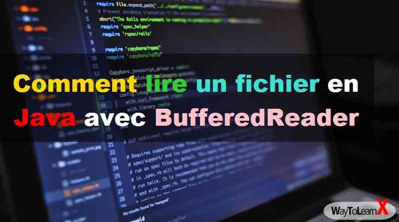 Comment lire un fichier en Java avec BufferedReader