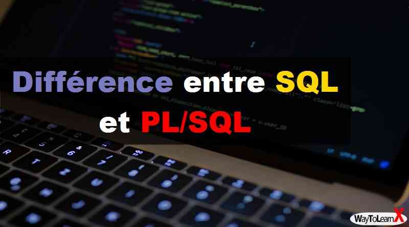 Différence entre SQL et PL/SQL - WayToLearnX
