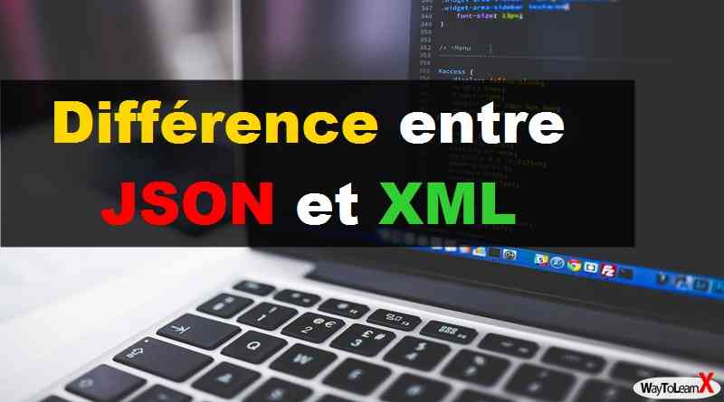 Différence entre JSON et XML - WayToLearnX