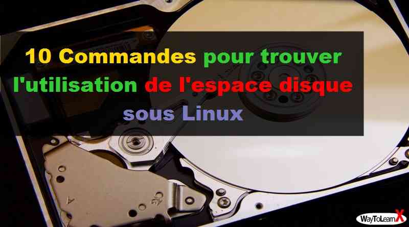 10 Commandes pour trouver utilisation d espace disque sous Linux