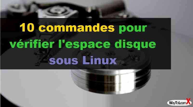10 commandes pour vérifier l'espace disque sous Linux