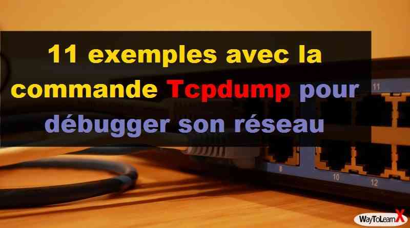 11 exemples avec la commande Tcpdump pour débugger son réseau