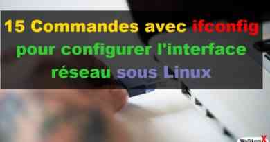 15 Commandes avec ifconfig pour configurer l'interface réseau sous Linux