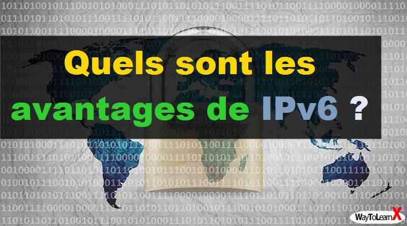 Quels sont les avantages de IPv6 ?
