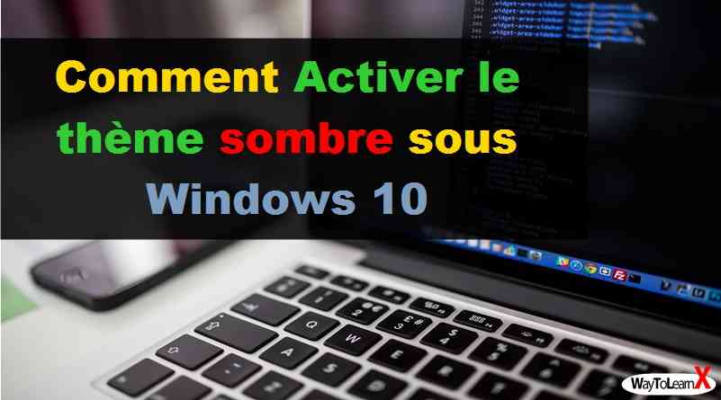 Comment Activer le thème sombre sous Windows 10