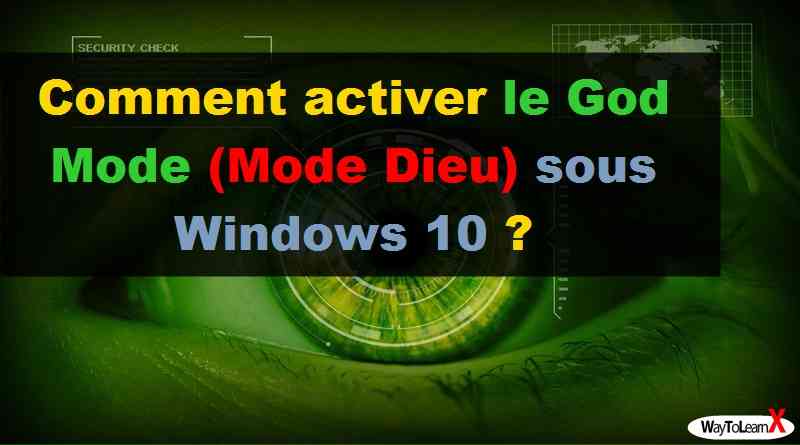 Comment activer le God Mode (Mode Dieu) sous Windows 10