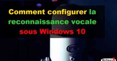 Comment configurer la reconnaissance vocale sous Windows 10