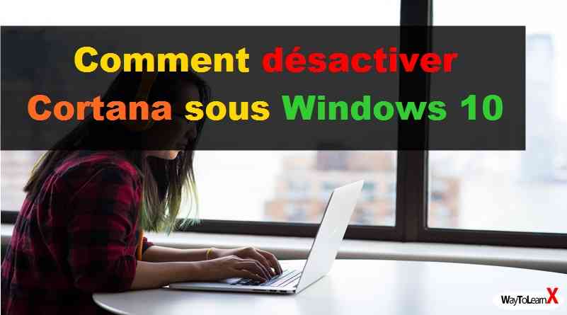 Comment désactiver Cortana sous Windows 10