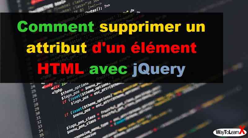 Comment supprimer un attribut d'un élément HTML avec jQuery