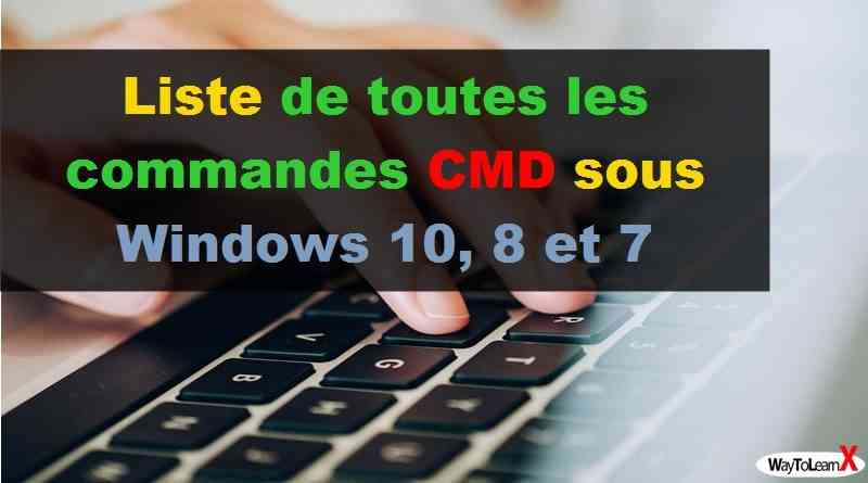 Liste de toutes les commandes CMD sous Windows 10, 8 et 7