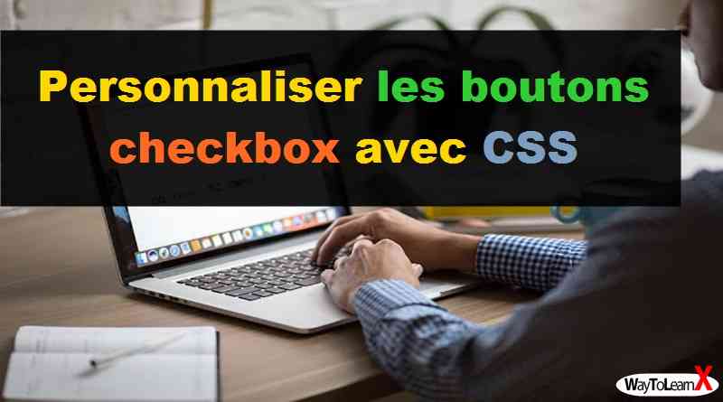 Personnaliser les boutons checkbox avec CSS