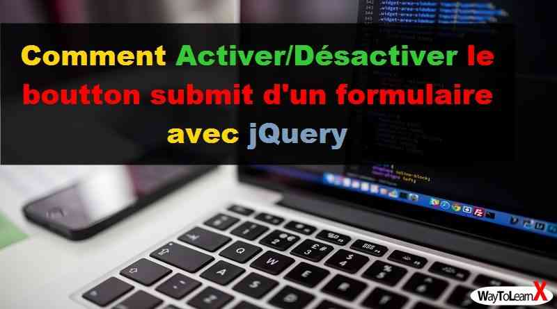 Comment Activer/Désactiver le boutton submit d'un formulaire avec jQuery