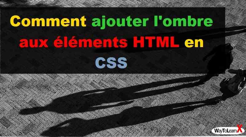 Comment ajouter l'ombre aux éléments HTML en CSS