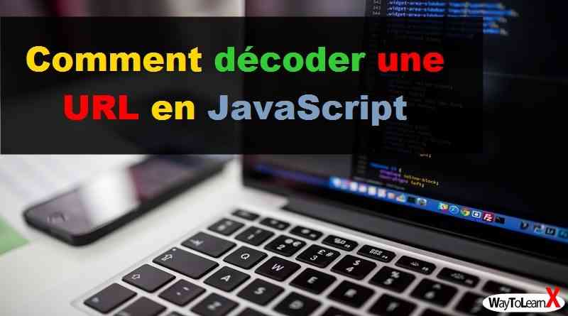 Comment décoder une URL en JavaScript - WayToLearnX