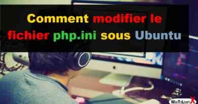 Comment modifier le fichier php.ini sous Ubuntu