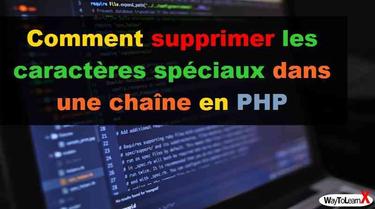 Comment supprimer les caract res sp ciaux dans une cha ne en PHP