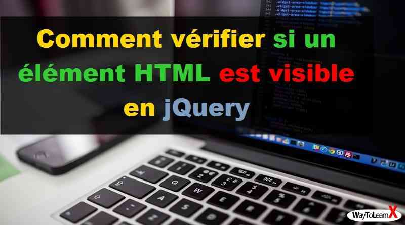 Comment vérifier si un élément HTML est visible en jQuery