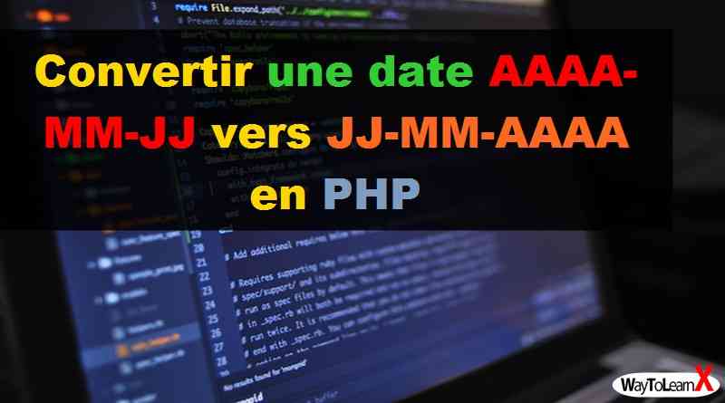 Convertir une date AAAA-MM-JJ vers JJ-MM-AAAA en PHP