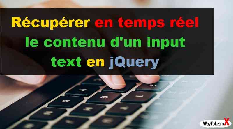 Récupérer en temps réel le contenu d'un input text en jQuery