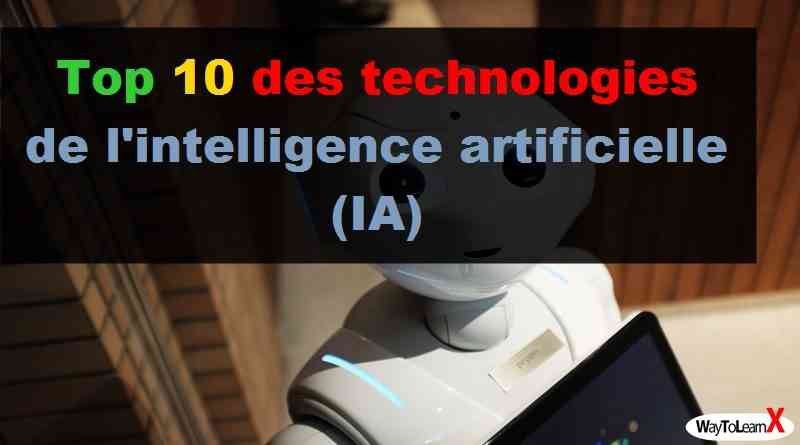 Top 10 des technologies de l'intelligence artificielle (IA)