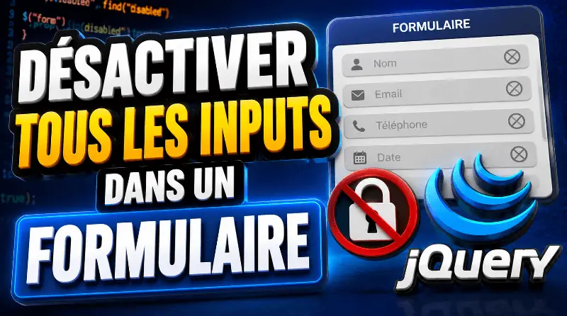comment-desactiver-tous-les-inputs-dans-un-formulaire-avec-jquery