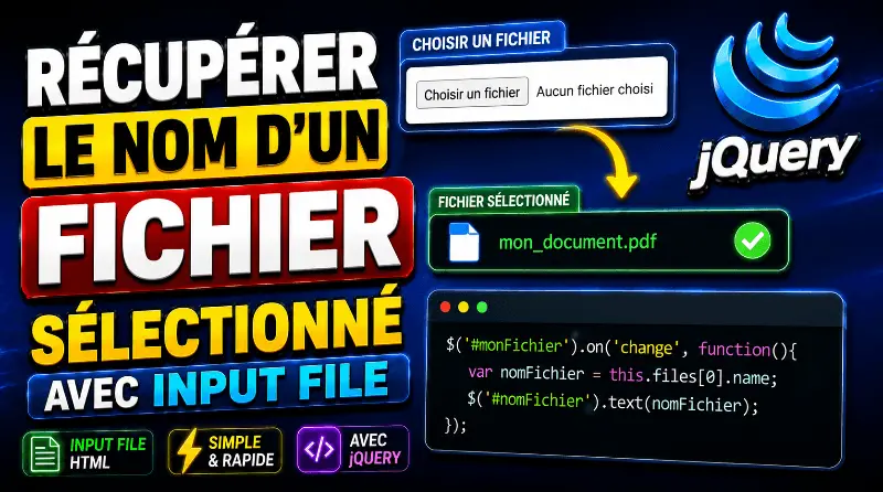 comment-recuperer-le-nom-dun-fichier-selectionne-avec-input-type-file-en-jquery