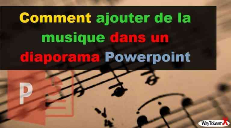 Comment ajouter de la musique dans un diaporama Powerpoint - WayToLearnX