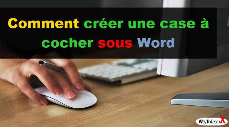 Comment créer une case à cocher sous Word