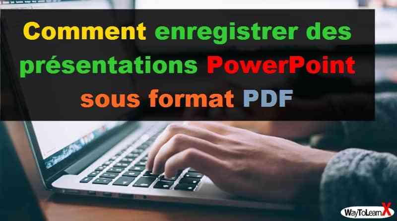 Comment enregistrer des présentations PowerPoint sous format PDF