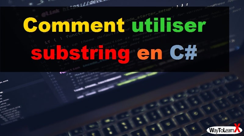 Comment utiliser substring en C#
