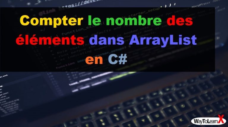 Compter le nombre des éléments dans ArrayList en C# - WayToLearnX