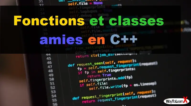 Fonctions et classes amies en C++